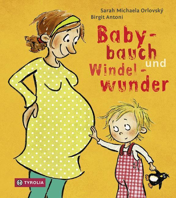 Produktbild Babybauch und Windelwunder (Deutsch, Birgit Antoni, Sarah Michaela Orlovský, 2018)