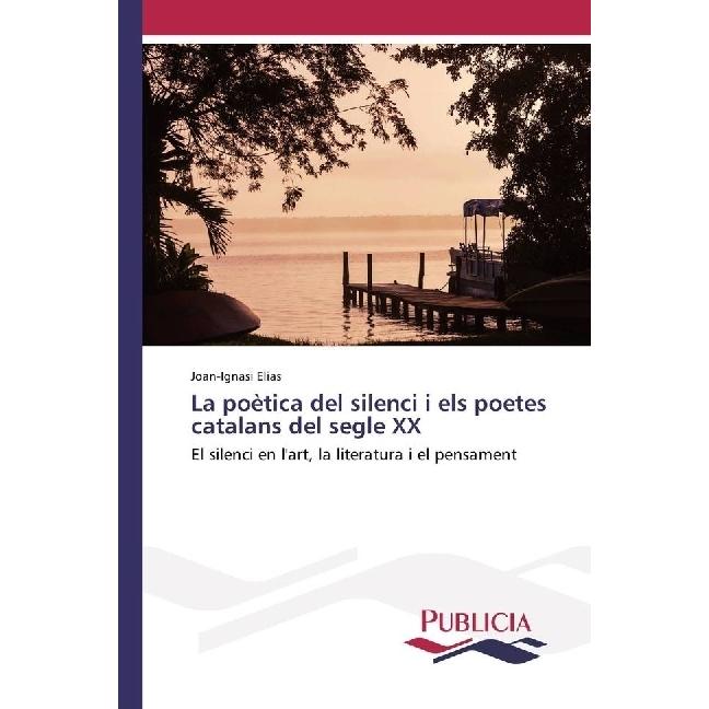 La poètica del silenci i els poetes catalans del segle XX, Fachbücher von Joan-Ignasi Elias