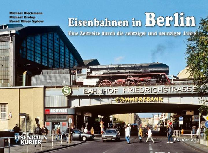 Produktbild Eisenbahnen in Berlin (Deutsch, Bernd Oliver Sydow, Michael Bleckmann, Michael Krolop, 2012)