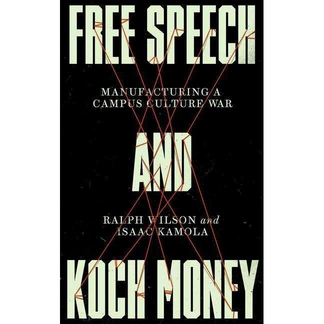 Wilson:Free Speech and Koch Money, Fachbücher von Ralph Wilson, Isaac Kamola