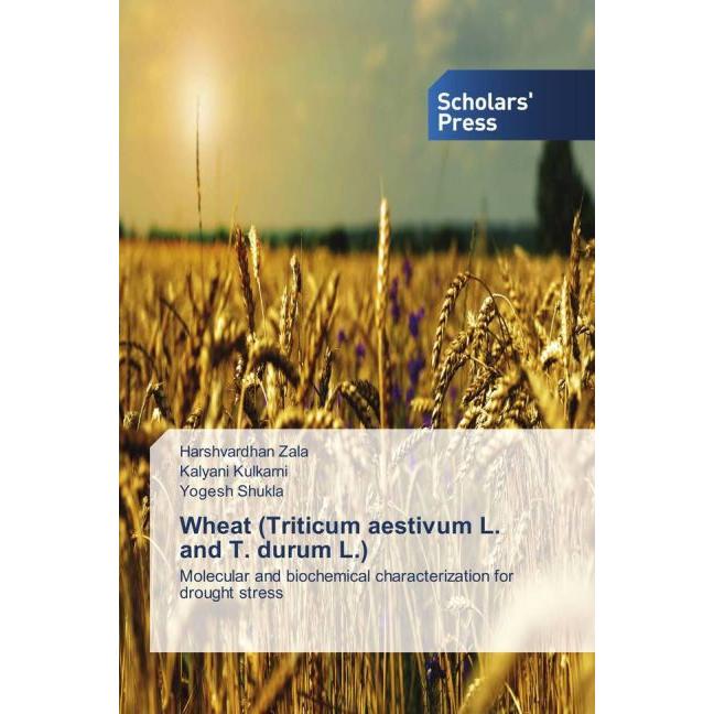 Wheat (Triticum aestivum L. and T. durum L.), Fachbücher von Yogesh Shukla, Kalyani Kulkarni, Harshvardhan Zala