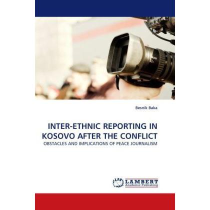Inter-Ethnic Reporting In Kosovo After The Conflict, Fachbücher