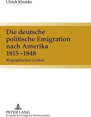 Produktbild Die deutsche politische Emigration nach Amerika 1815-1848 (Ulrich Klemke, 2007)
