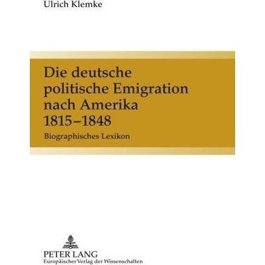 Die deutsche politische Emigration nach Amerika 1815-1848, Sachbücher von Ulrich Klemke