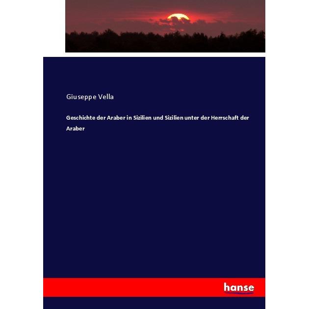 Geschichte der Araber in Sizilien und Sizilien unter der Herrschaft der Araber, Fachbücher von Giuseppe Vella