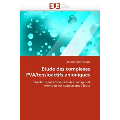 Etude des complexes PVA/tensioactifs anioniques, Fachbücher von Leonard-Ionut Atanase