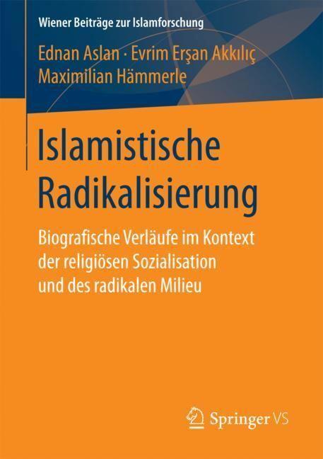 Produktbild Islamistische Radikalisierung (Deutsch, Ednan Aslan, Evrim Ersan Akkiliç, Maximilian Hämmerle, 2017)