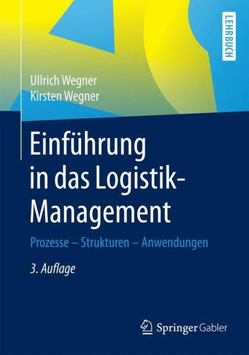 Produktbild Einführung in das Logistik-Management (Deutsch, Kirsten Wegner, Ullrich Wegner, 2016)