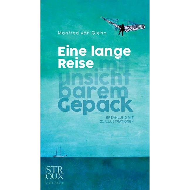 von Glehn:Eine lange Reise mit unsichtb, Belletristik von Manfred von Glehn