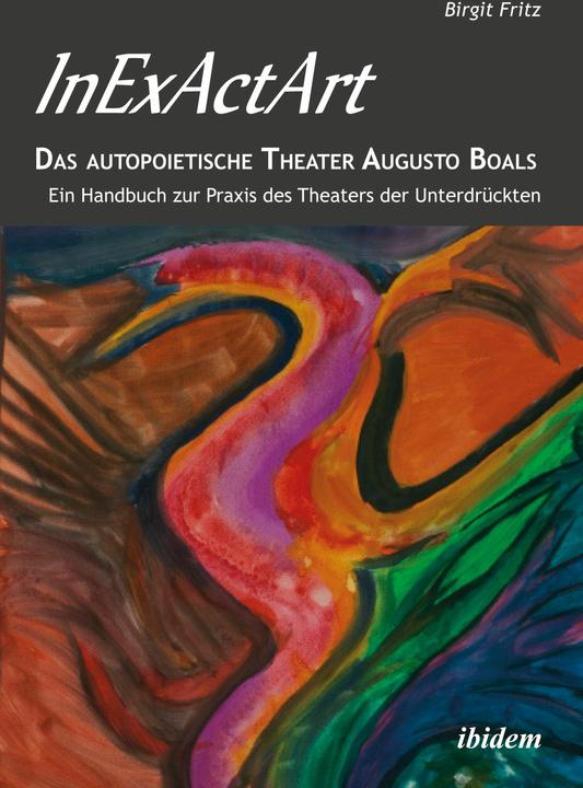 Produktbild InExActArt - Ein Handbuch zur Praxis des Theaters der Unterdrückten (Deutsch, Birgit Fritz, 2013)