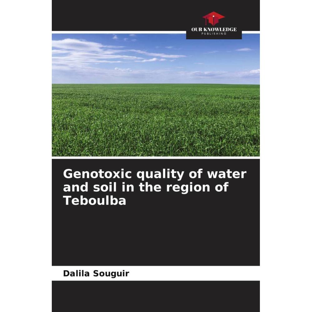 Genotoxic quality of water and soil in the region of Teboulba, Fachbücher von Mohamed Hachicha, Dalila Souguir