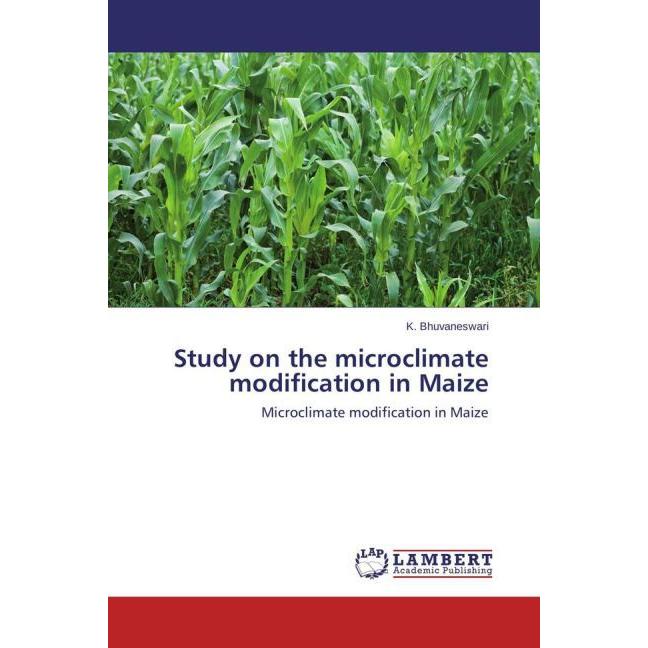 Study on the microclimate modification in Maize, Fachbücher von K. Bhuvaneswari
