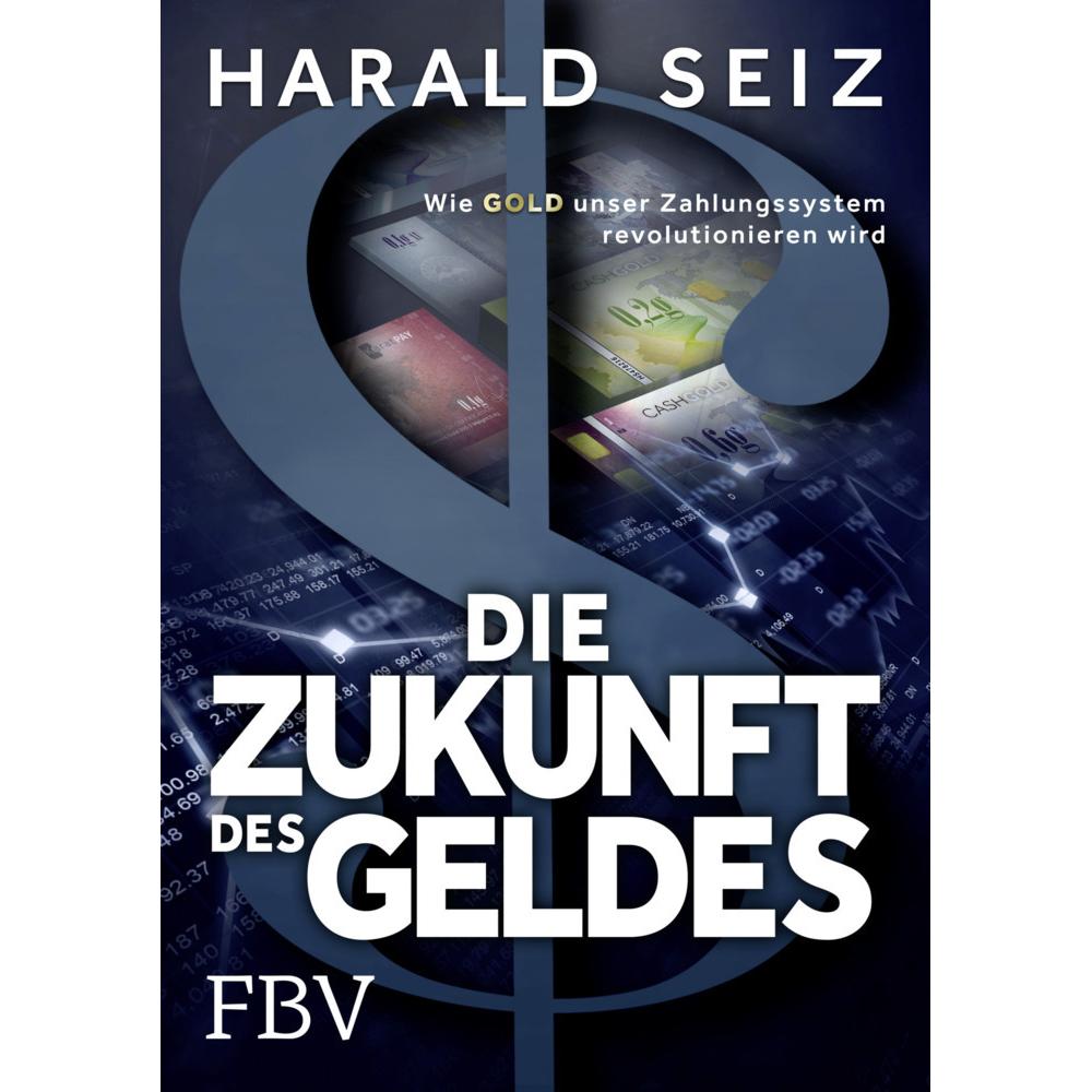 Die Zukunft des Geldes, Fachbücher von Harald Seiz