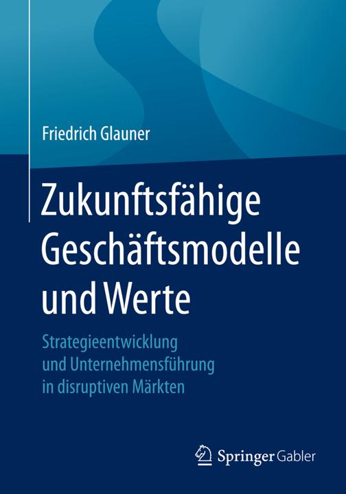 Produktbild Zukunftsfähige Geschäftsmodelle und Werte (Deutsch, Friedrich Glauner, 2016)