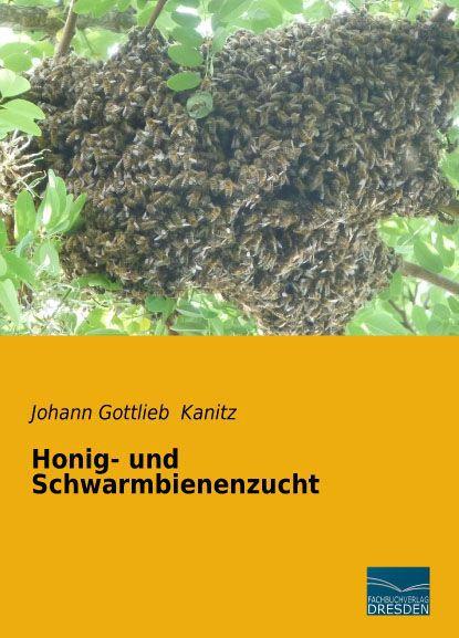 Produktbild Honig- und Schwarmbienenzucht (Deutsch, Johann Gottlieb Kanitz, 2015)