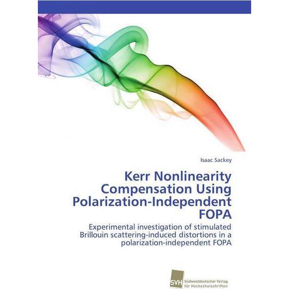 Kerr Nonlinearity Compensation Using Polarization-Independent FOPA, Fachbücher von Isaac Sackey