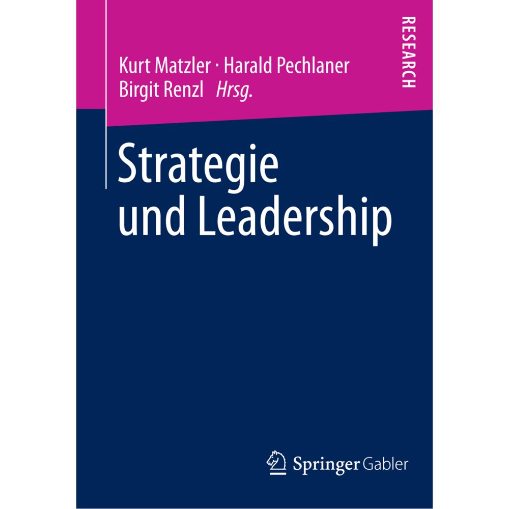 Strategie und Leadership, Fachbücher von Kurt Matzler, Harald Pechlaner, Birgit Renzl