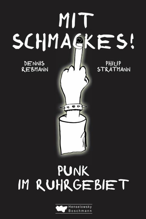 Produktbild Mit Schmackes! Punk im Ruhrgebiet (Deutsch, Dennis Rebmann, Philip Stratmann, 2013)