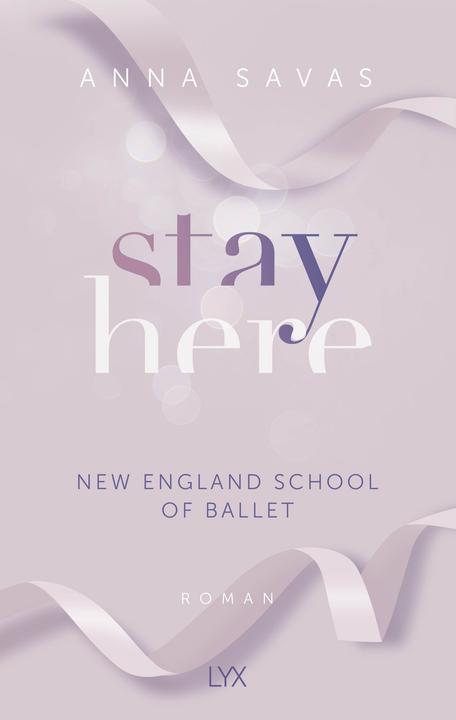 Produktbild Stay Here - New England School of Ballet (Deutsch, Anna Savas, 2023)