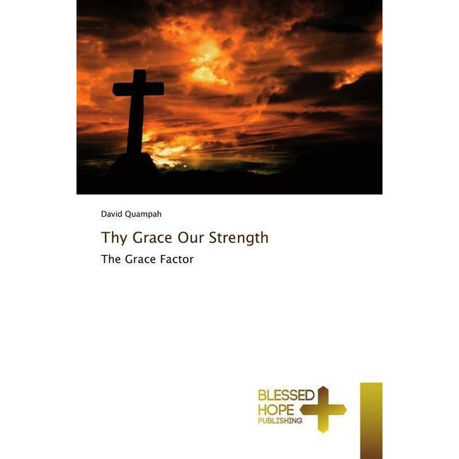 Thy Grace Our Strength, Sachbücher von David Quampah
