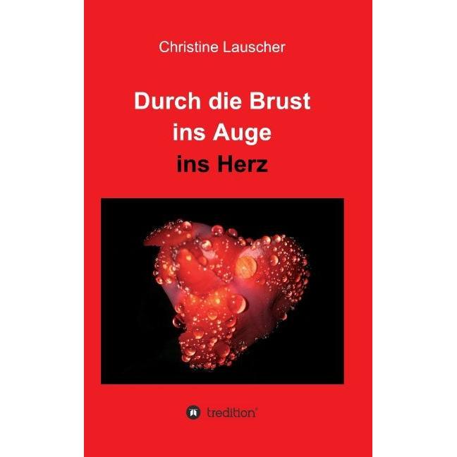 Durch die Brust ins Auge ins Herz, Belletristik von Christine Lauscher