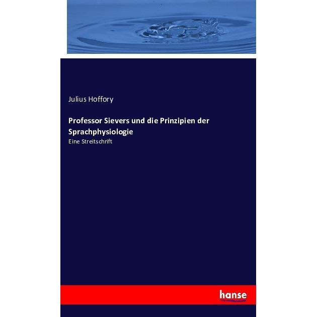 Professor Sievers und die Prinzipien der Sprachphysiologie, Fachbücher von Julius Hoffory