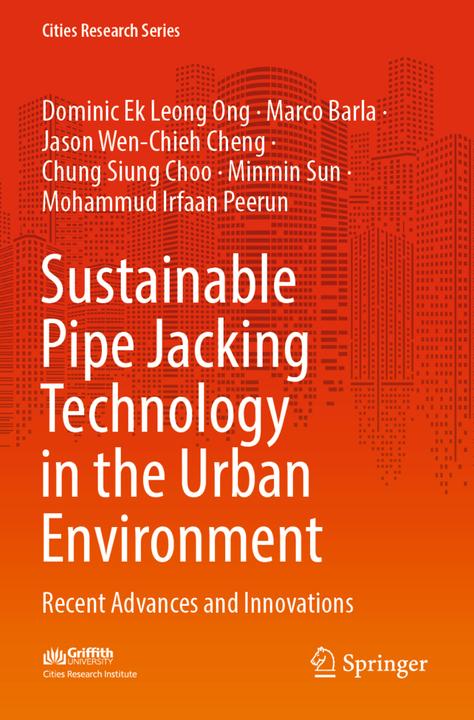 Produktbild Sustainable Pipe Jacking Technology in the Urban Environment (Englisch, Chung Siung Choo, Minmin Sun, Dominic Ek Leong Ong, Marco Barla, Mohammud Irfaan Peerun, Jason Wen-Chieh Cheng, 2023)