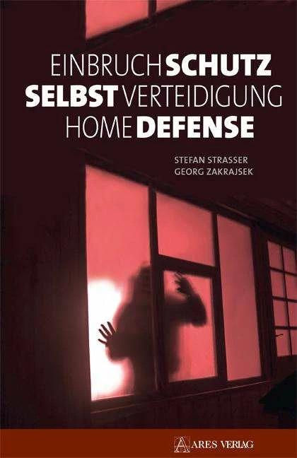 Produktbild Einbruchschutz, Selbstverteidigung, Home Defense (Deutsch, Georg Zakrajsek, Stefan Strasser, 2017)