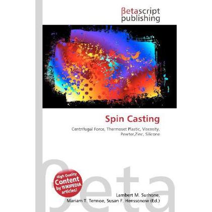 Spin Casting, Fachbücher von Lambert M. Surhone, Miriam T. Timpledon, Susan F. Marseken