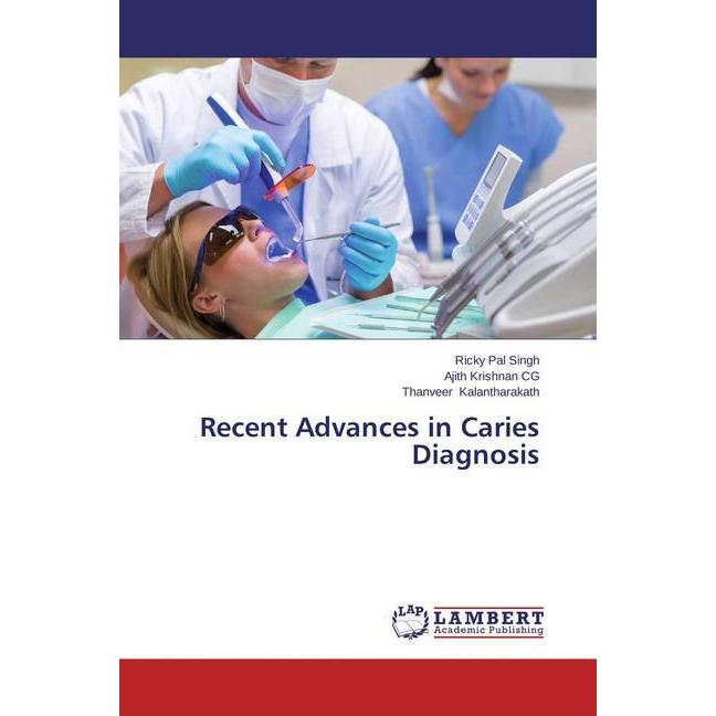 Recent Advances in Caries Diagnosis, Fachbücher von Ricky Pal Singh, Ajith Krishnan, Thanveer Kalantharakath