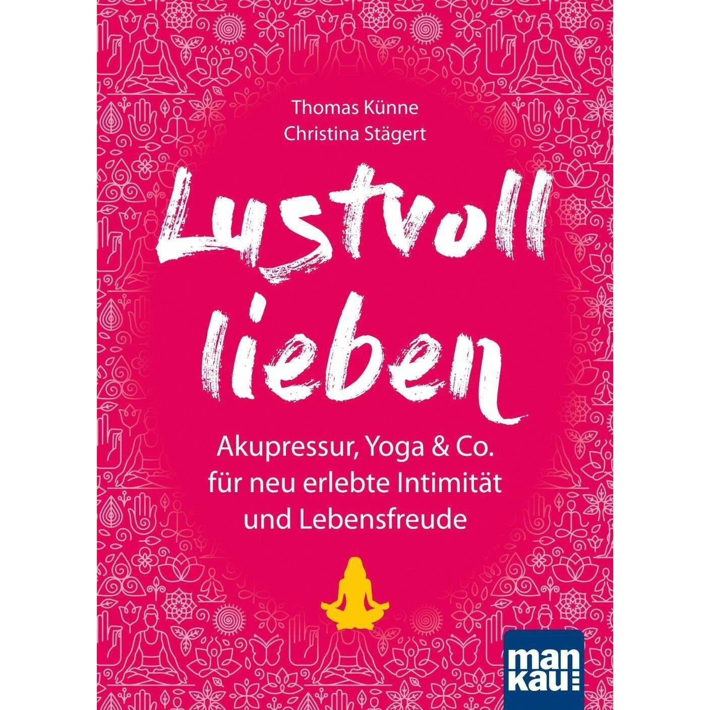 Lustvoll lieben, Ratgeber von Thomas Künne, Christina Stägert