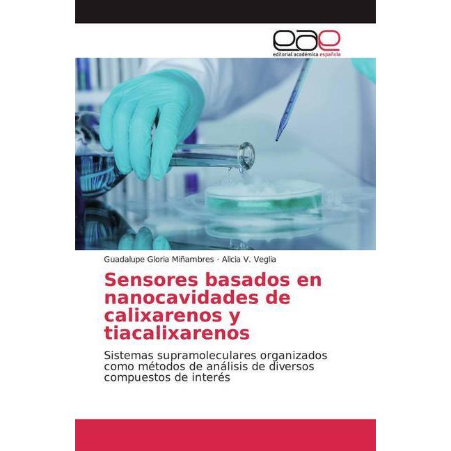 Sensores basados en nanocavidades de calixarenos y tiacalixarenos, Fachbücher von Guadalupe Gloria Miñambres, Alicia V. ...