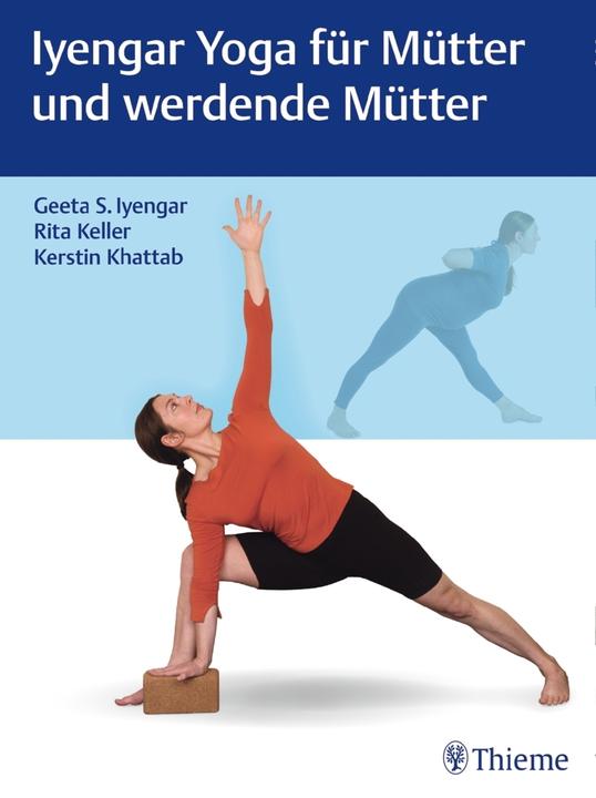 Produktbild Iyengar Yoga in der Mutterschaft (Deutsch, Geeta Iyengar, Kerstin Khattab, Rita Keller, 2018)