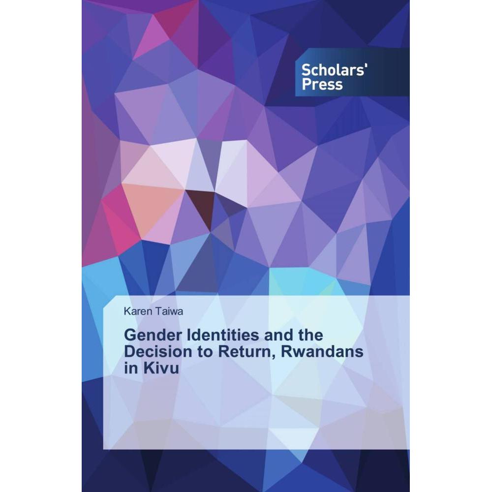 Gender Identities and the Decision to Return, Rwandans in Kivu, Fachbücher von Karen Taiwa