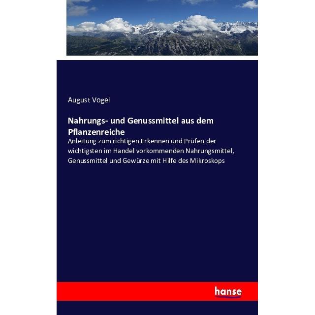 Nahrungs- und Genussmittel aus dem Pflanzenreiche, Fachbücher von August Vogel