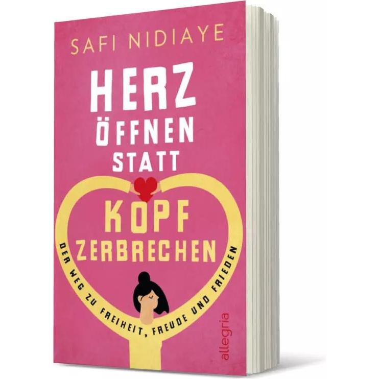 Herz öffnen statt Kopf zerbrechen, Ratgeber von Safi Nidiaye