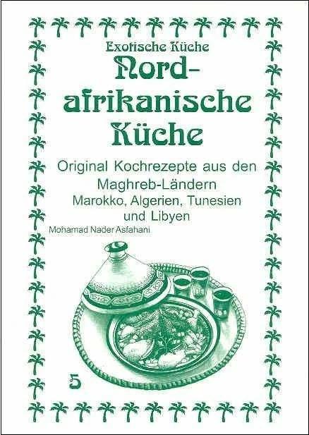 Produktbild Nordafrikanische Küche (Deutsch, Mohamad N. Asfahani, Nader Asfahani, 1991)