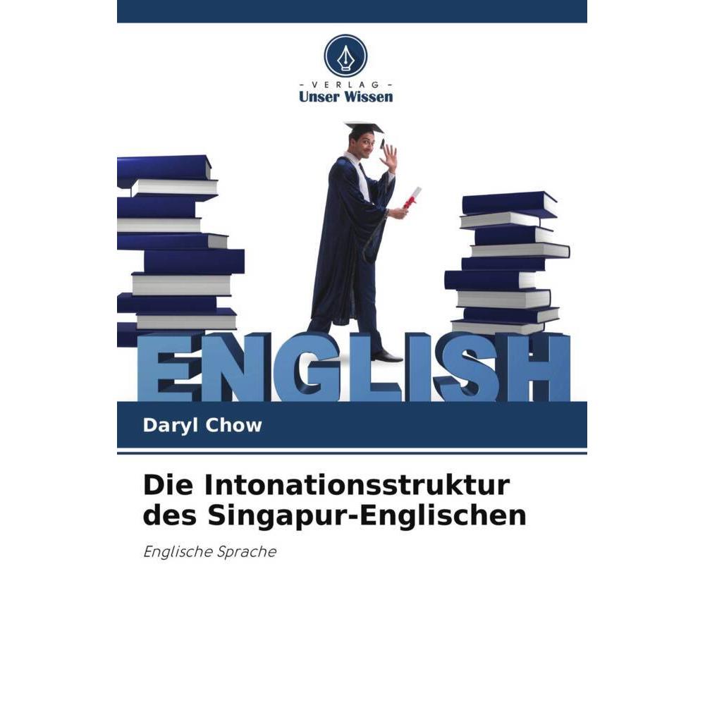 Die Intonationsstruktur des Singapur-Englischen, Fachbücher von Daryl Chow