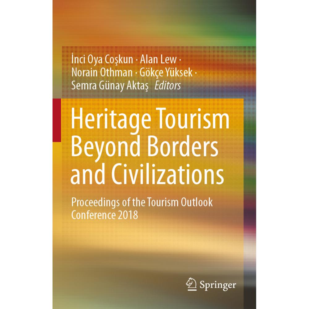 Heritage Tourism Beyond Borders and Civilizations, Fachbücher von Alan Lew, Inci Oya Coskun, Semra Günay Aktas, Gökçe Yü...