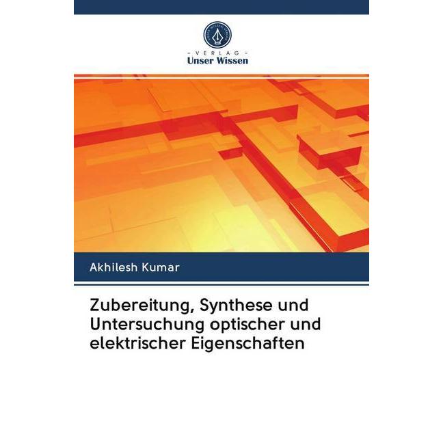 Zubereitung, Synthese und Untersuchung optischer und elektrischer Eigenschaften, Fachbücher von Akhilesh Kumar