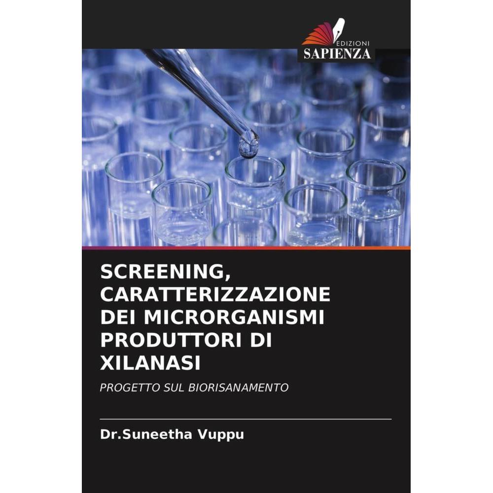 Screening, Caratterizzazione Dei Microrganismi Produttori Di Xilanasi, Fachbücher von Dr.Suneetha Vuppu