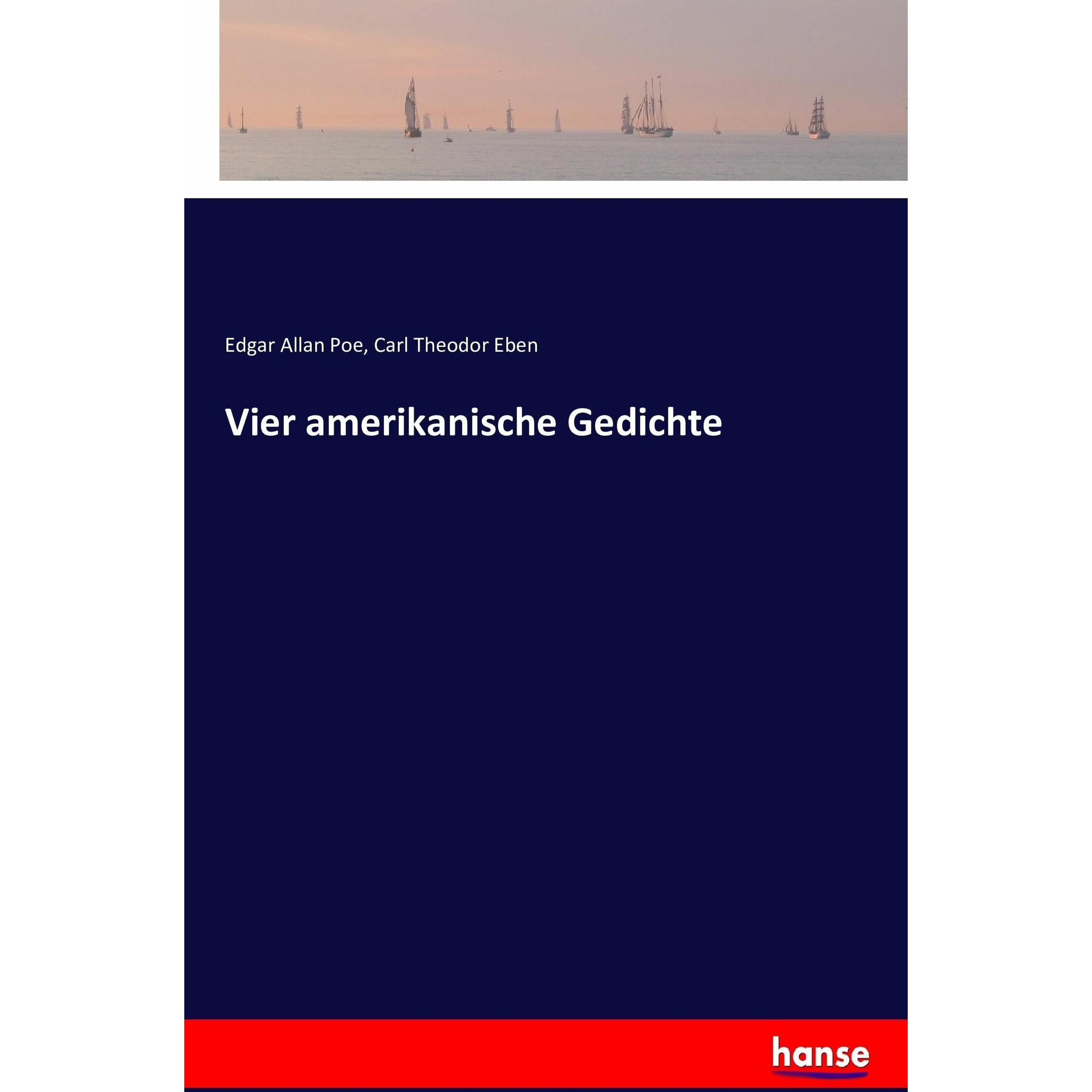 Vier amerikanische Gedichte, Belletristik von Edgar Allan Poe, Carl Theodor Eben