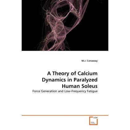 A Theory of Calcium Dynamics in Paralyzed Human Soleus, Fachbücher