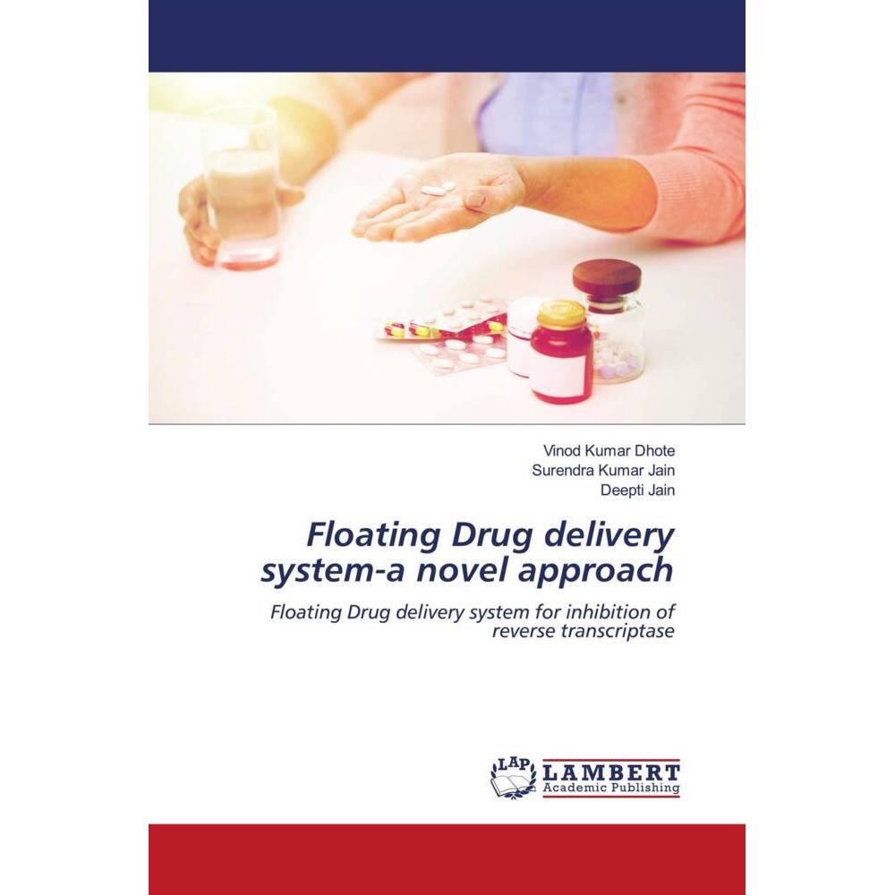 Floating Drug delivery system-a novel approach, Fachbücher von Deepti Jain, Vinod Kumar Dhote, Surendra Kumar Jain