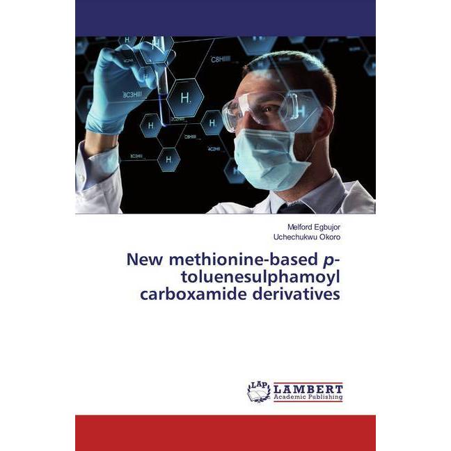 New methionine-based p- toluenesulphamoyl carboxamide derivatives, Fachbücher von Melford Egbujor, Uchechukwu Okoro