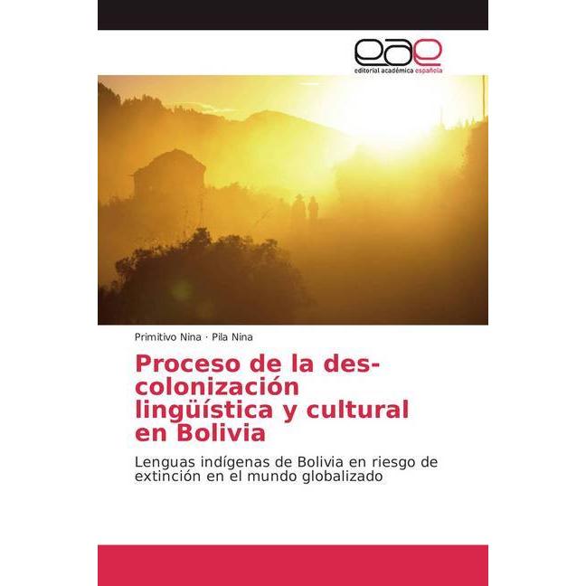 Proceso de la des-colonización lingüística y cultural en Bolivia, Fachbücher von Pila Nina, Primitivo Nina
