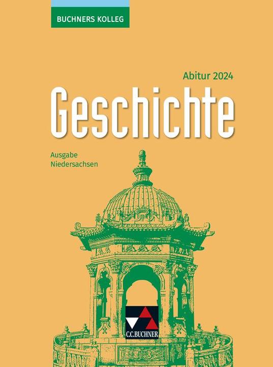 Produktbild Buchners Kolleg Geschichte – Neue Ausgabe Niedersachsen / Buchners Kolleg Geschichte NI Abitur 2024 (Deutsch, Boris Barth, Stefanie Witt, Stephan Kohser, Thomas Ahbe, Ulrich Mücke, 2022)