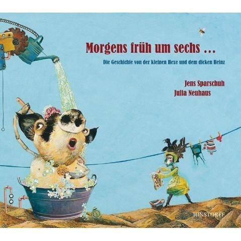 Morgens früh um sechs, Kinderbücher von Jens Sparschuh, Julia Neuhaus