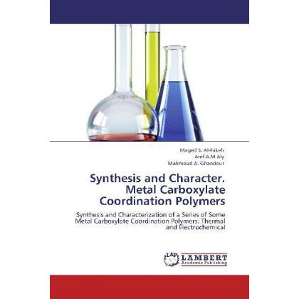 Synthesis and Character. Metal Carboxylate Coordination Polymers, Fachbücher von Mahmoud A. Ghandour, Maged S. Al-Fakeh,...