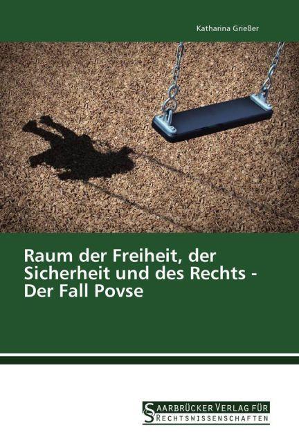 Produktbild Raum der Freiheit, der Sicherheit und des Rechts - Der Fall Povse (Deutsch, Katharina Griesser, 2016)